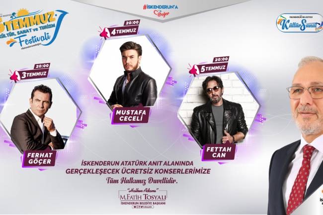 BAŞKAN FATİH TOSYALI:5 TEMMUZ FESTİVALİ BAŞLIYOR 5 TEMMUZ FESTİVALİNDE ÜNLÜ SANATÇILAR  İSKENDERUN’DA KONSER VERECEK