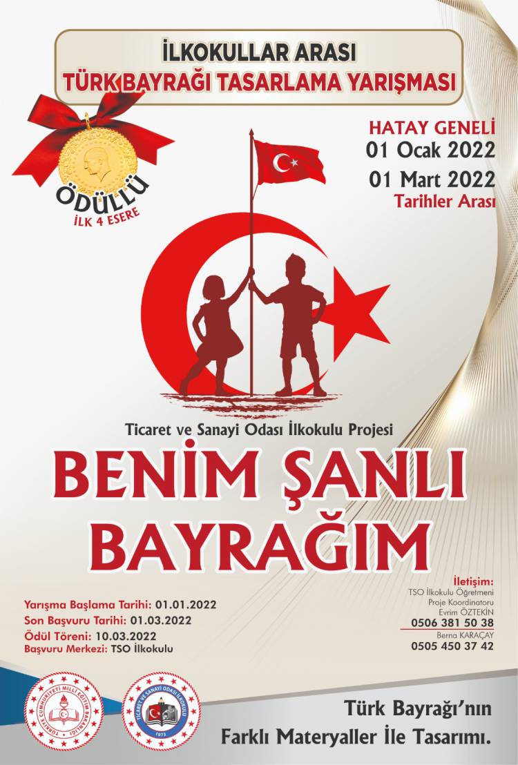İSKENDERUN TİCARET VE SANAYİ ODASI İLKOKULU "BENİM ŞANLI BAYRAĞIM" KONULU, ÖDÜLLÜ TÜRK BAYRAĞI TASARIM YARIŞMASI DÜZENLİYOR.